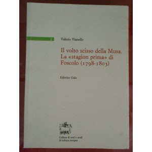 Valerio Vianello, Il volto scisso della Musa. La stagion prima di Fosco (1798-1803)