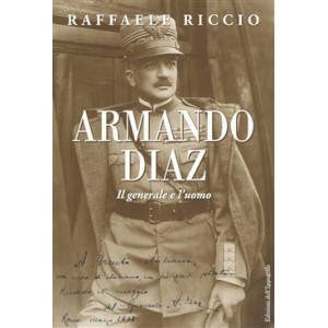 Raffaele Riccio, Armando Diaz il generale e l'uomo