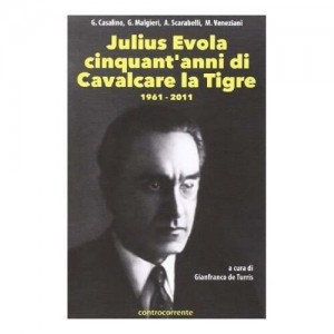 Julius Evola cinquant'anni di Cavalcare la Tigre 1961-2011