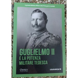 Guglielmo II e la potenza militare tedesca