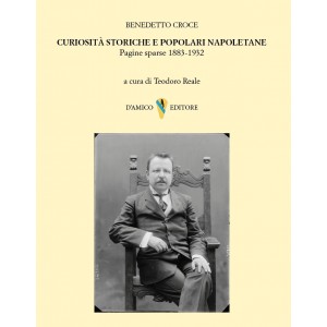 Benedetto Croce, Curiosità storiche e popolari napoletane. Pagine sparse 1883-1932