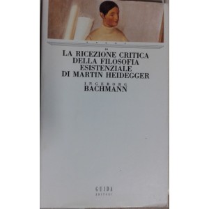 a ricezione critica della filosofia esistenziale di Heidegger