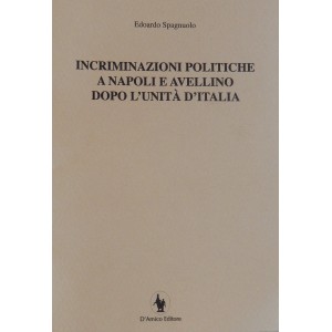 Incriminazioni politiche a Napoli e Avellino dopo l'unità d'Italia