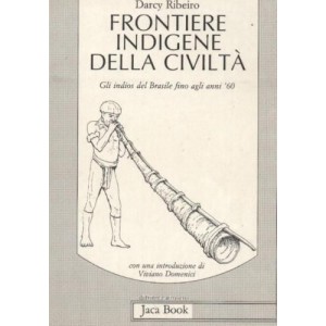  Frontiere indigene della civiltà. Gli indios del Brasile fino agli anni '60