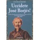 Fulvio D'Amore, Uccidete Josè Borjes