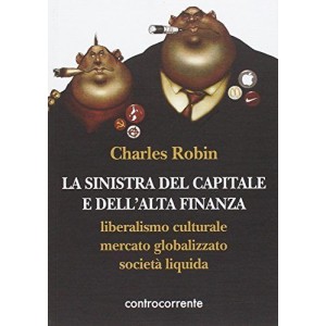 Charles Robin, La sinistra del capitale e dell'alta finanza