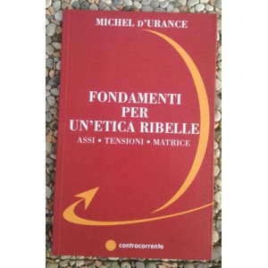 Michel D'Urance, Fondamenti per un'etica ribelle