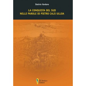 La conquista del Sud nelle parole di Pietro Calà Ulloa