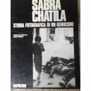 Sabra Chatila. Storia fotografica di un genocidio