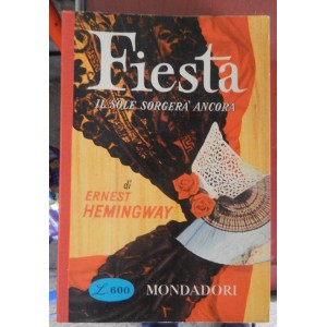 Hemingway, Fiesta il sole sorgerà ancora