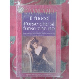 D'Annunzio, Il fuoco, forse che sì, forse che no