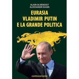 Eurasia Vladimir Putin e la grande politica